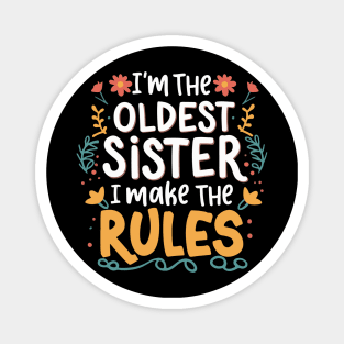 I'm the oldest sister i make the rules Funny big sister Magnet